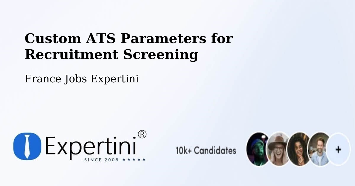 Custom ATS Parameters for Recruitment Screening – Hédé Bazouges - France Jobs Expertini