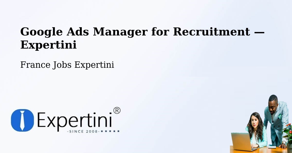 Programmatic Job Advertising: Google Ads Manager – Hédé Bazouges — Hédé Bazouges, France — Expertini